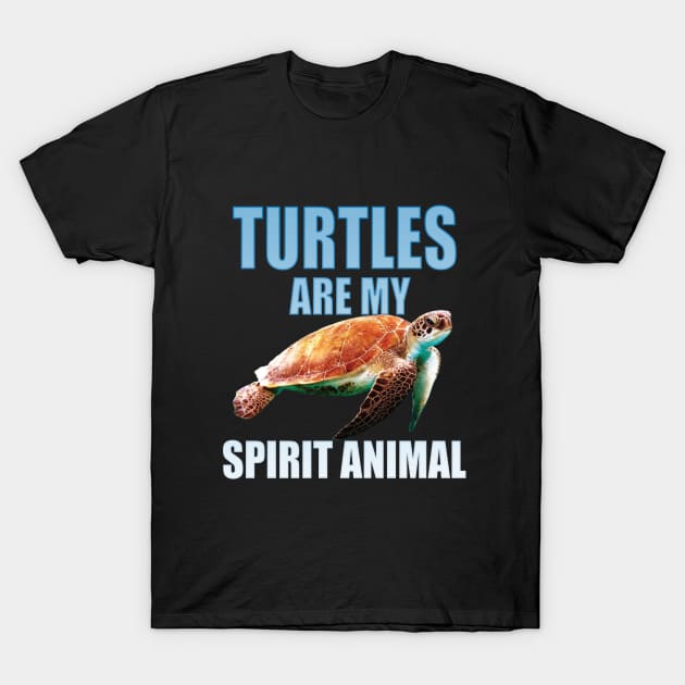 Turtle - Turtles Are My Spirit Animal T-Shirt by Kudostees